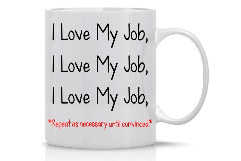 CBTwear I Love My Job Funny Coffee Mug With Sayings Inspirational Sarcasm Great Desk Office Decor For Women, Men, Boss, Coworker and Friend - 11oz - Image 1